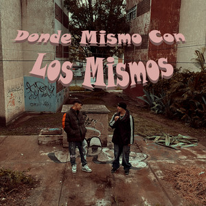 Donde Mismo Con Los Mismos