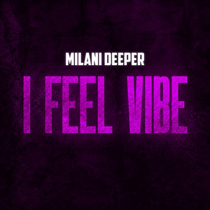 I Feel Vibe 2026 - Vocal Mix by Milani Deeper