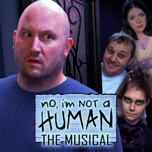 No, I'm Not a Human: the Musical