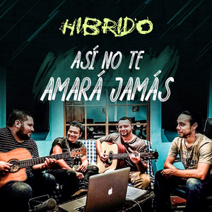 Híbrido - ASÍ NO TE AMARÁ JAMÁS