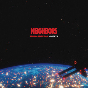 Neighbors (Original Soundtrack) - Album by Max Whipple | Spotify