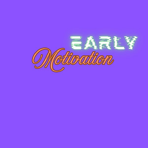 Early Motivation by Odunvera