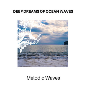 Deep Dreams of Ocean Waves - Melodic Waves album