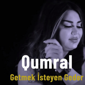 Qumral - Getmek İsteyen Geder