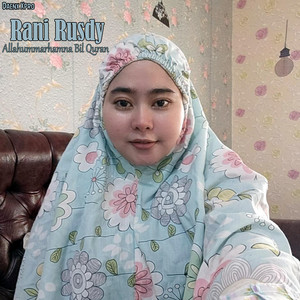 Rani Rusdy - Allahummarhamna Bil Quran