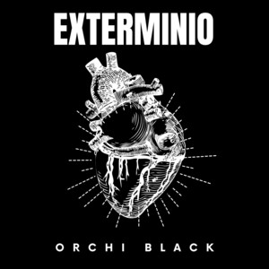 EXTERMINIO by Orchi Black
