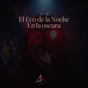 en la oscura by el eco de la noche