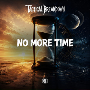 NO MORE TIME by Tactical Breakdown