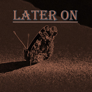 Later On