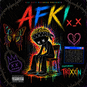AFK! x_x by Kay CraZy, Trixxin, S!Z C!TY Records