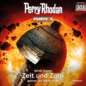 Zeit und Zorn [Perry Rhodan - Neo 303 (Ungekürzt)]