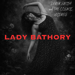 Lady Bathory by Derek Smith and the Cosmic Vultures