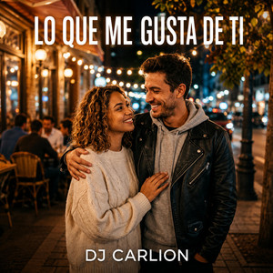 LO QUE ME GUSTA DE TI by DJ.CARLION