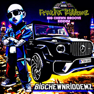 BIG CHEWN GROOVE RIDDEM by BigchewnRiddemz