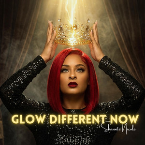 Glow Different Now by Shaunté Nicole