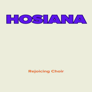 Rejoicing Choir - Hosiana