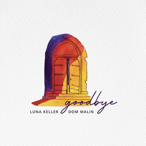 goodbye by Dom Malin, Luna Keller