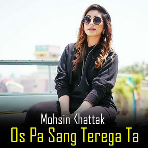 Mohsin Khattak - Os Pa Sang Terega Ta