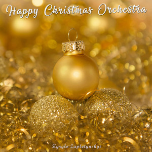 Kyrylo Zaplotynskyi — Happy Christmas Orchestra