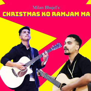 Milan Bhujel - Christmas Ko RamjhamMa