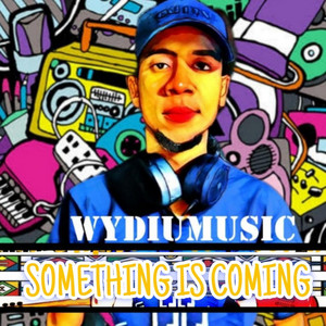 SOMETHING IS COMING
