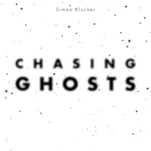 Chasing Ghosts by Simon Klucker