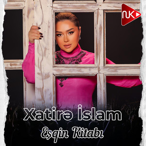 Xatirə İslam - Eşqin Kitabı