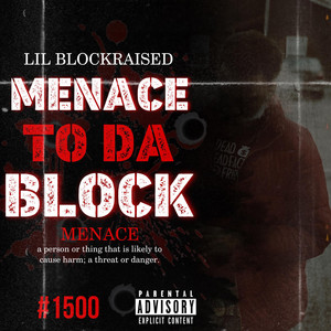 Menace To Da Block by Lil BlockRaised