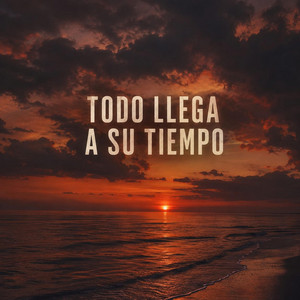 TODO LLEGA A SU TIEMPO by COSMOSDJ