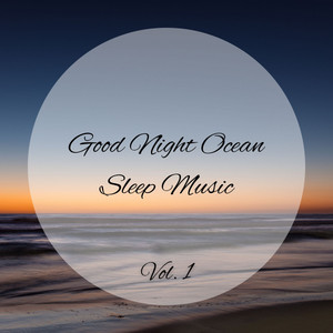 Good Night Ocean Sleep Music Vol. 1 album