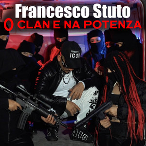 Francesco Stuto - O Clan E Na Potenza (Inedit)