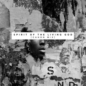 Spirit of the Living God (Canon Mix) (with Canon, Angie Rose & Vertical Worship) by The Sound, Canon, Angie Rose, Vertical Worship