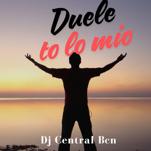 Duele to lo mio by Dj Central Bcn