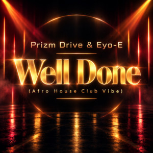 Well Done - Afro House Club Vibe by Prizm Drive, Eyo-E