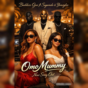 OMO MUMMY by Baddezz ojuz, Official_Sugarade, Yemzylee