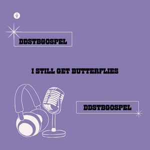 I Still Get Butterflies by DDSTBgospel