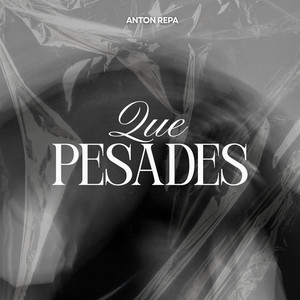 Que Pesades by ANTON REPA