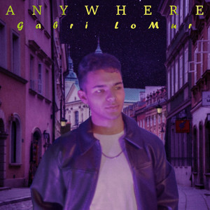 Anywhere by Gabri LoMur