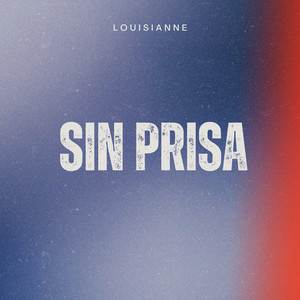 Sin Prisa by LOUISIANNE