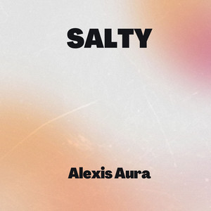 Salty by Alexis Aura