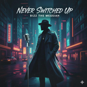 Never Switched Up by Bizz the Messiah