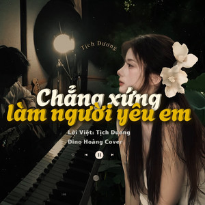 Chẳng Xứng Làm Người Yêu Em by Tịch Dương