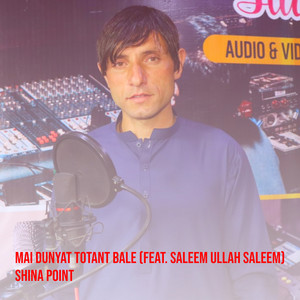 Shina Point - Mai Dunyat Totant Bale (feat. Saleem Ullah Saleem)