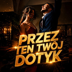 PRZEZ TEN TWÓJ DOTYK by WIXAAI