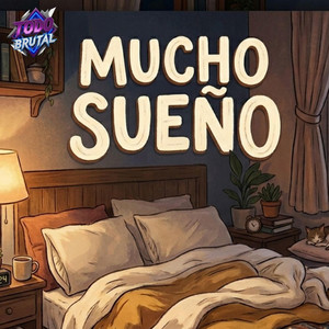 Mucho Sueño by Todo Brutal