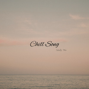 Andy Ms - Chill Song
