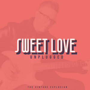 Sweet Love (Unplugged) by The Vintage Explosion