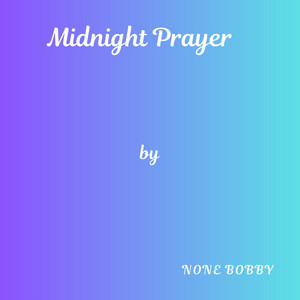 Midnight Prayer by None Bobby