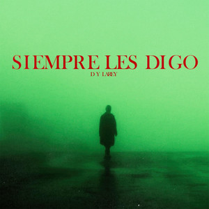 Siempre les digo by Dy Larey