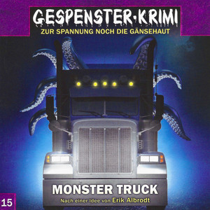 Teil 1 - Folge 15: Monster Truck by Gespenster-Krimi, Erik Albrodt, André Beyer, Rieke Werner, Joachim Kerzel, Wolfgang Bahro, Detlef Tams, Simon Böer, Martin Sabel, Bejo Dohmen, Frank Fabry